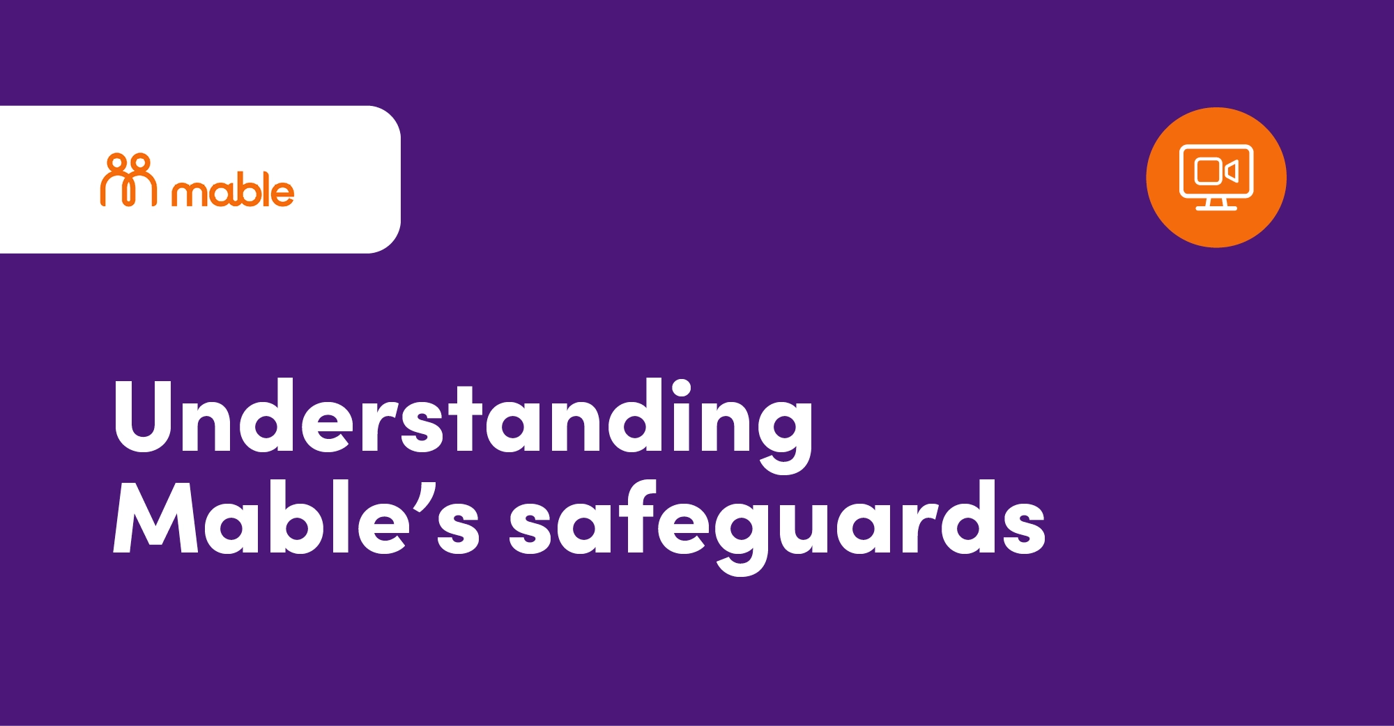 Webinar: Mable’s safeguards